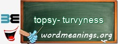 WordMeaning blackboard for topsy-turvyness